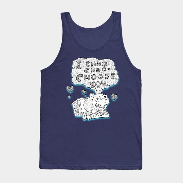 Choo Choo Choose You Tank Top by ILLannoyed 